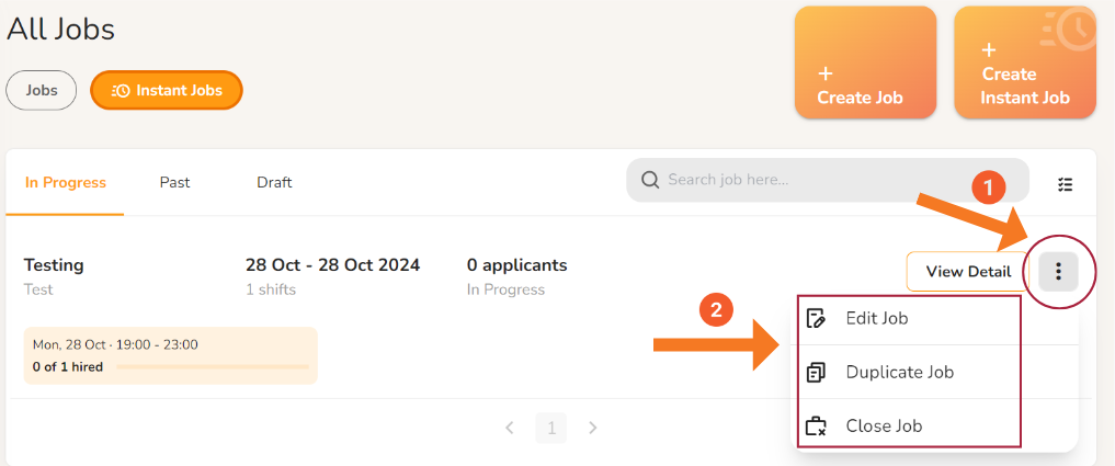 All Jobs 
Testing 
'eco. noo 
Create Job 
Create 
Instant Job 
O 
28 Oct - 28 Oct 2024 
I shifts 
O applicants 
p,oqvcs 
[3 
View Detail 
Edit Job 
Duplicate Job 
Close Job 