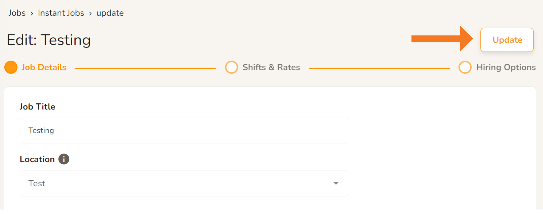 Jobs Instant Jobs update 
Edit: Testing 
Job Details 
Job Title 
Testing 
Location 
Test 
C:) Shifts & Rates 
Update 
C) Hiring Options 